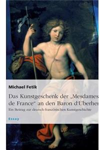 Das Kunstgeschenk der Mesdames de France an den Baron d'Uberherrn