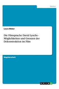Die Filmsprache David Lynchs - Möglichkeiten und Grenzen der Dekonstruktion im Film