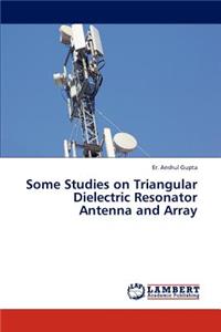 Some Studies on Triangular Dielectric Resonator Antenna and Array