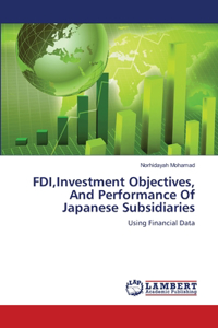 FDI, Investment Objectives, And Performance Of Japanese Subsidiaries