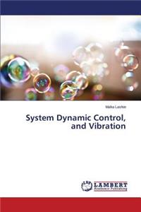 System Dynamic Control, and Vibration