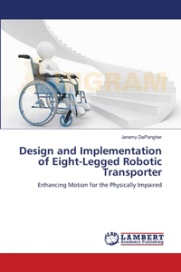 Design and Implementation of Eight-Legged Robotic Transporter