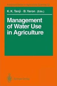 Management of Water Use in Agriculture (Advanced Series in Agricultural Sciences, Volume 22) [Special Indian Edition - Reprint Year: 2020] [Paperback] Kenneth K. Tanji; Bruno Yaron