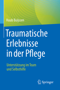 Traumatische Erlebnisse in Der Pflege