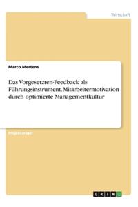 Das Vorgesetzten-Feedback als Führungsinstrument. Mitarbeitermotivation durch optimierte Managementkultur