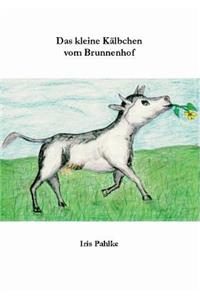 Das kleine Kälbchen vom Brunnenhof