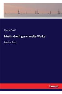 Martin Greifs gesammelte Werke