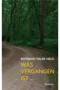 Was vergangen ist ...