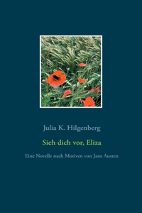 Sieh dich vor, Eliza