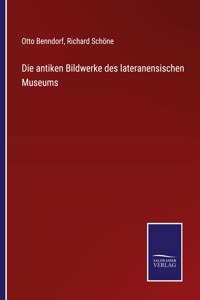 antiken Bildwerke des lateranensischen Museums