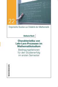 Charakteristika von Lehr-Lern-Prozessen im Mathematikstudium: Bedingungsfaktoren für den Studienerfolg im ersten Semester