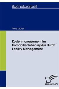 Kostenmanagement im Immobilienlebenszyklus durch Facility Management