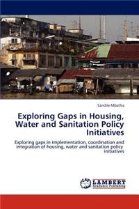 Exploring Gaps in Housing, Water and Sanitation Policy Initiatives