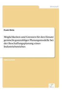 Möglichkeiten und Grenzen für den Einsatz gemischt-ganzzahliger Planungsmodelle bei der Beschaffungsplanung eines Industriebetriebes
