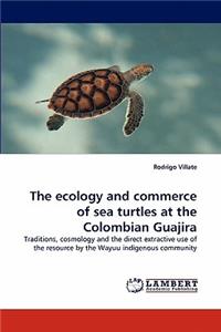 Ecology and Commerce of Sea Turtles at the Colombian Guajira