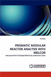 Prismatic Modular Reactor Analysis with Melcor