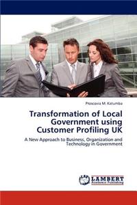 Transformation of Local Government Using Customer Profiling UK