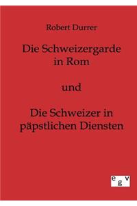 Schweizergarde in Rom und Die Schweizer in Päpstlichen Diensten