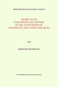 Arabic Texts Concerning the History of the Zaydi Imams of Tabaristan, Daylaman and Gilan