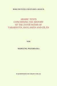 Arabic Texts Concerning the History of the Zaydi Imams of Tabaristan, Daylaman and Gilan