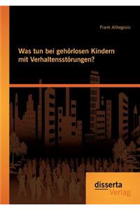 Was tun bei gehörlosen Kindern mit Verhaltensstörungen?