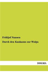 Durch den Kaukasus zur Wolga