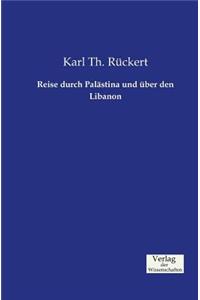 Reise durch Palästina und über den Libanon