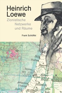 Heinrich Loewe: Zionistische Netzwerke Und Raeume