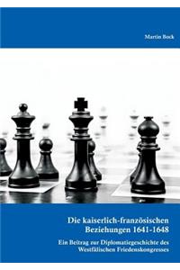 Die kaiserlich-französischen Beziehungen 1641-1648