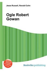 Ogle Robert Gowan