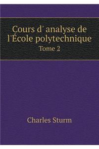Cours d' analyse de l'École polytechnique Tome 2