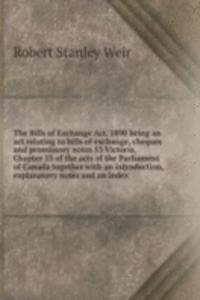 THE BILLS OF EXCHANGE ACT 1890 BEING AN