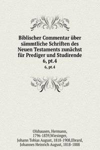 Biblischer Commentar uber sammtliche Schriften des Neuen Testaments zunachst fur Prediger und Studirende