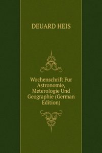 Wochenschrift Fur Astronomie, Meterologie Und Geographie (German Edition)
