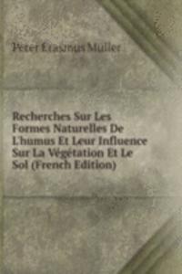 Recherches Sur Les Formes Naturelles De L'humus Et Leur Influence Sur La Vegetation Et Le Sol (French Edition)