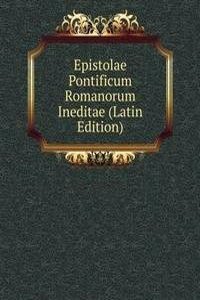 Epistolae Pontificum Romanorum Ineditae (Latin Edition)