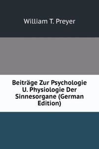 Beitrage Zur Psychologie U. Physiologie Der Sinnesorgane (German Edition)