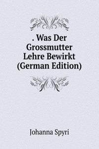 Was Der Grossmutter Lehre Bewirkt