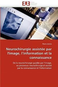 Neurochirurgie Assistée Par l''image, l''information Et La Connaissance