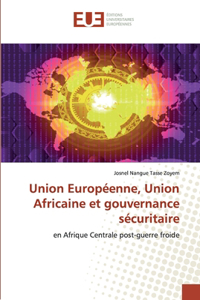 Union Européenne, Union Africaine et gouvernance sécuritaire