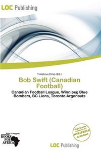 Bob Swift (Canadian Football)