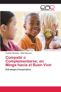 Competir o Complementarse, en Minga hacia el Buen Vivir