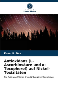 Antioxidans (L-Ascorbinsäure und α-Tocopherol) auf Nickel-Toxizitäten