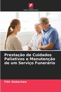 Prestação de Cuidados Paliativos e Manutenção de um Serviço Funerário