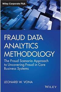 Fraud Data Analytics Methodology: The Fraud Scenario Approach to Uncovering Fraud in Core Business Systems