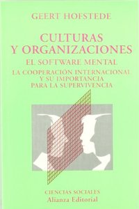 Culturas y organizaciones/ Cultures and Organizations: El software mental: La cooperacion internacional y su importancia para la supervivencia/ ... (El libro universitario/ The University Book)