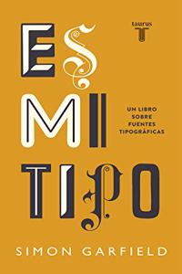 Es mi tipo: Un libro sobre fuentes tipograficas