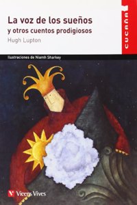 La Voz De Los Suenos / The voice of the dreams: y otros cuentos prodigiosos / and other prodigious stories: 24 (Cucana)