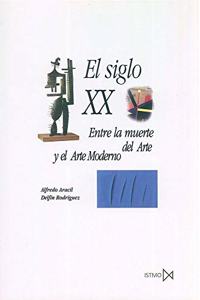 El Siglo XX: Entre La Muerte del Arte y El Arte Moderno