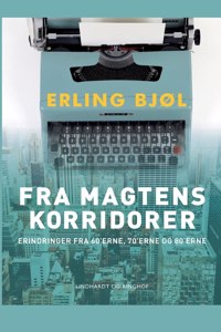 Fra magtens korridorer. Erindringer fra 60'erne, 70'erne og 80'erne